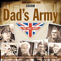 Cover image for Dad's Army: The Lost Tapes: Classic Comedy from the BBC Archives