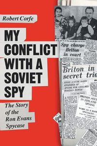 Cover image for My Conflict with a Soviet Spy: The Story of the Ron Evans Spy Case