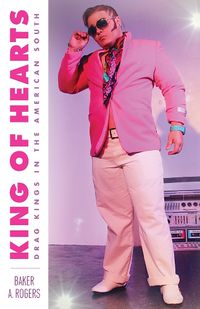 Cover image for King of Hearts: Drag Kings in the American South