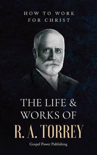 Cover image for The Life & Works Of R. A. Torrey Volume II