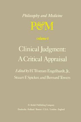 Cover image for Clinical Judgment: A Critical Appraisal: Proceedings of the Fifth Trans-Disciplinary Symposium on Philosophy and Medicine Held at Los Angeles, California, April 14-16, 1977