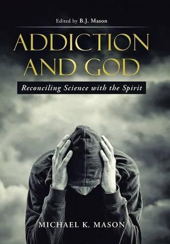 Cover image for Addiction and God: Reconciling Science with the Spirit