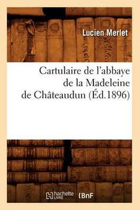 Cover image for Cartulaire de l'Abbaye de la Madeleine de Chateaudun (Ed.1896)