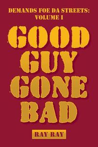 Cover image for Demands Foe Da Streets: Good Guy Gone Bad