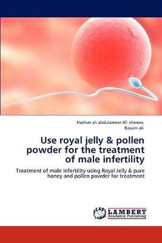 Cover image for Use Royal Jelly & Pollen Powder for the Treatment of Male Infertility