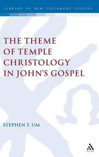 Cover image for The Theme of Temple Christology in John's Gospel