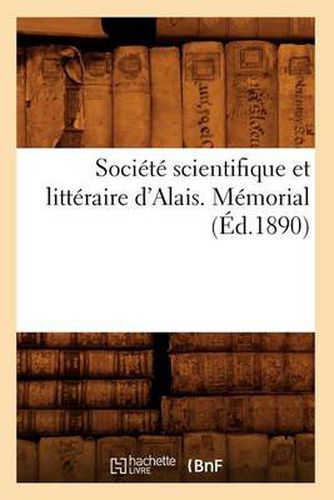 Societe Scientifique Et Litteraire d'Alais. Memorial (Ed.1890)