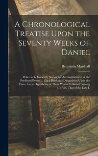 Cover image for A Chronological Treatise Upon the Seventy Weeks of Daniel