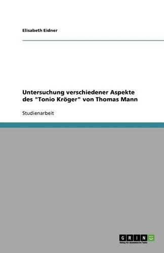 Cover image for Untersuchung verschiedener Aspekte des  Tonio Kroeger  von Thomas Mann