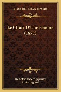 Cover image for Le Choix D'Une Femme (1872)