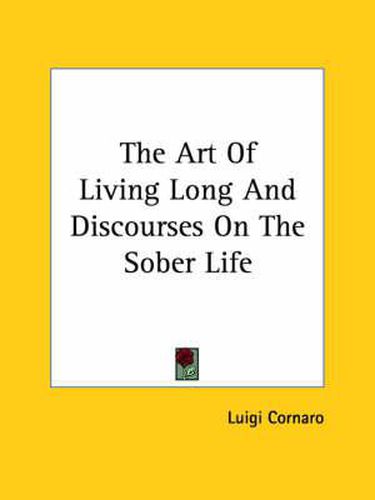 The Art Of Living Long And Discourses On The Sober Life