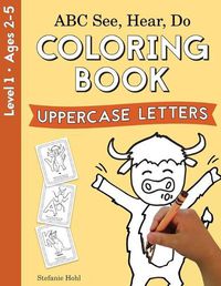 Cover image for ABC See, Hear, Do Level 1: Coloring book, Uppercase Letters