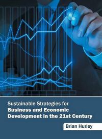 Cover image for Sustainable Strategies for Business and Economic Development in the 21st Century