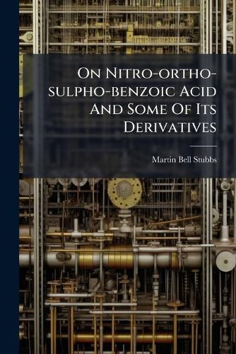 Cover image for On Nitro-ortho-sulpho-benzoic Acid And Some Of Its Derivatives