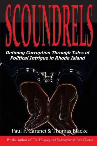 Scoundrels: Defining Corruption Through Tales of Political Intrigue in Rhode Island