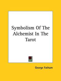 Cover image for Symbolism of the Alchemist in the Tarot