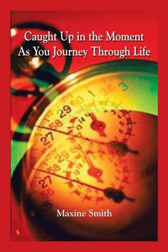 Cover image for Caught Up in the Moment as You Journey Through Life