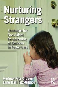 Cover image for Nurturing Strangers: Strategies for Nonviolent Re-parenting of Children in Foster Care