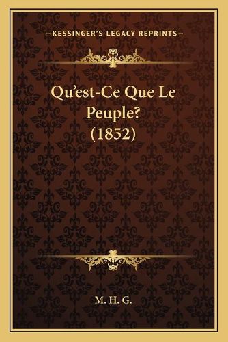 Cover image for Qu'est-Ce Que Le Peuple? (1852)