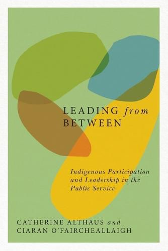 Cover image for Leading from Between: Indigenous Participation and Leadership in the Public Service