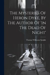 Cover image for The Mysteries Of Heron Dyke, By The Author Of 'in The Dead Of Night'