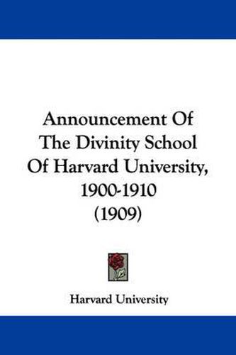 Cover image for Announcement of the Divinity School of Harvard University, 1900-1910 (1909)