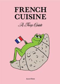 Cover image for French Cuisine - A Frog's Guide