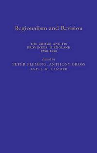 Cover image for Regionalism and Revision: The Crown and its Provinces in England 1250-1650