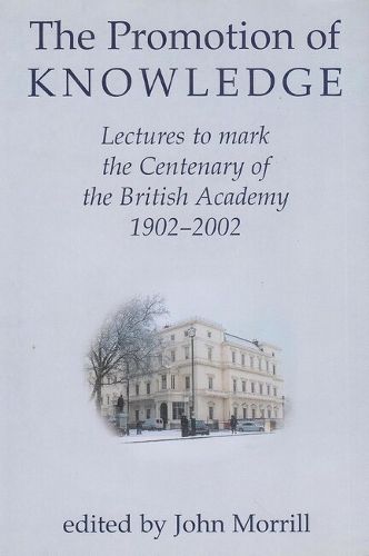 Cover image for The Promotion of Knowledge: Lectures to Mark the Centenary of the British Academy 1902-2002