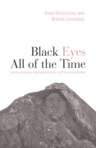 Cover image for Black Eyes All of the Time: Intimate Violence, Aboriginal Women, and the Justice System