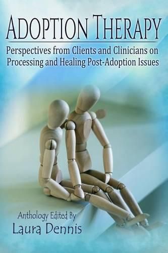 Cover image for Adoption Therapy: Perspectives from Clients and Clinicians on Processing and Healing Post-Adoption Issues