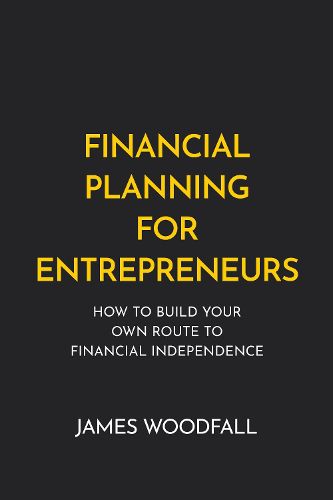 Cover image for Financial Planning for Entrepreneurs: How to build your own route to financial independence