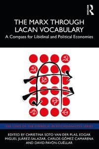 Cover image for The Marx Through Lacan Vocabulary: A Compass for Libidinal and Political Economies