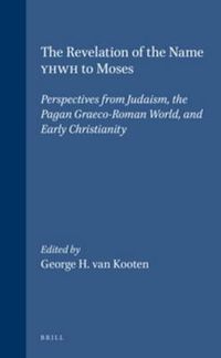 Cover image for The Revelation of the Name YHWH to Moses: Perspectives from Judaism, the Pagan Graeco-Roman World, and Early Christianity