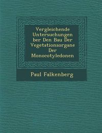 Cover image for Vergleichende Untersuchungen Ber Den Bau Der Vegetationsorgane Der Monocotyledonen