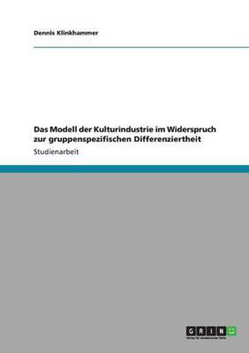 Cover image for Das Modell der Kulturindustrie im Widerspruch zur gruppenspezifischen Differenziertheit