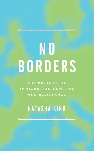 Cover image for No Borders: The Politics of Immigration Control and Resistance