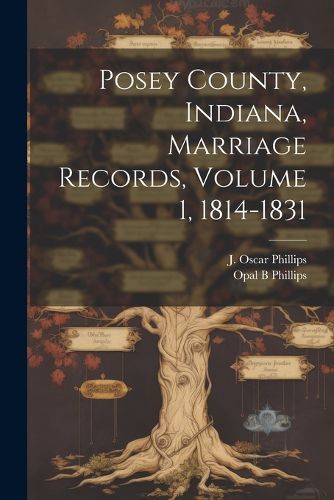 Cover image for Posey County, Indiana, Marriage Records, Volume 1, 1814-1831