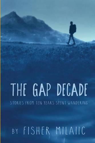 Cover image for The Gap Decade: Stories from ten years spent wandering