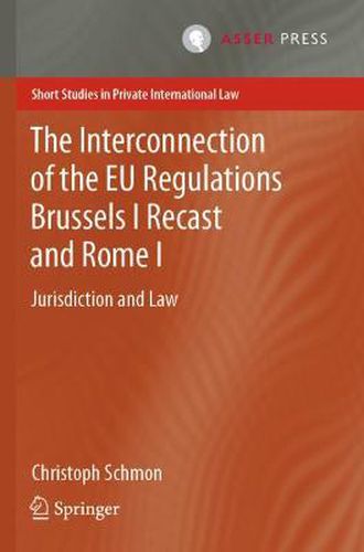 Cover image for The Interconnection of the EU Regulations Brussels I Recast and Rome I: Jurisdiction and Law