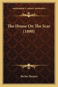 Cover image for The House on the Scar (1890)