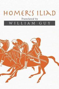 Cover image for Homer's Iliad: Translated by William Guy