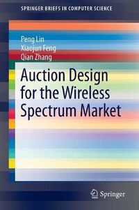 Cover image for Auction Design for the Wireless Spectrum Market