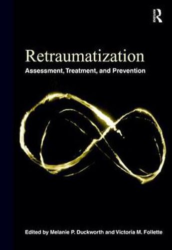 Cover image for Retraumatization: Assessment, Treatment, and Prevention