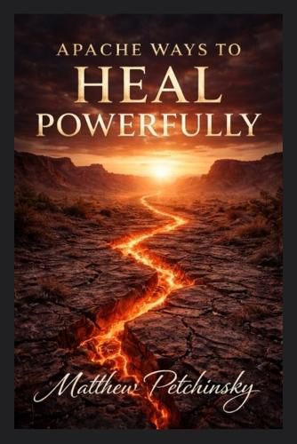 Cover image for Apache Ways to Heal Powerfully