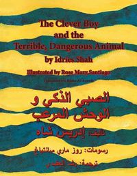 Cover image for The Clever Boy and the Terrible Dangerous Animal: English-Arabic Edition