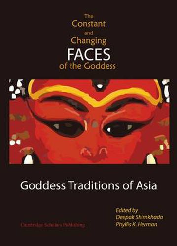 Cover image for The Constant and Changing Faces of the Goddess: Goddess Traditions of Asia