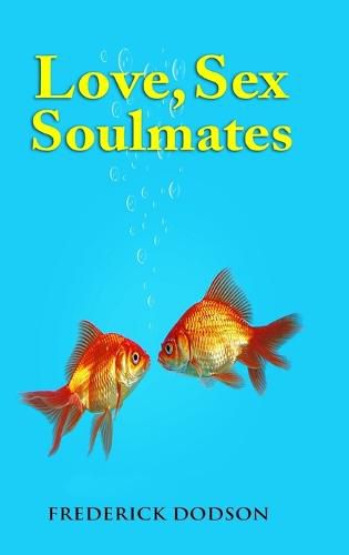 Cover image for Love, Sex and Soulmates