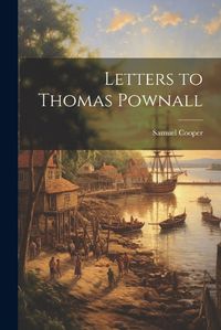 Cover image for Letters to Thomas Pownall