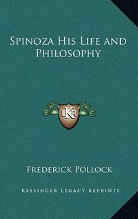 Cover image for Spinoza His Life and Philosophy